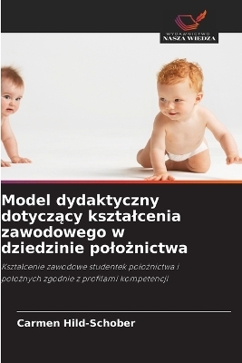 Model dydaktyczny dotyczący ksztalcenia zawodowego w dziedzinie polożnictwa