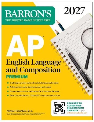 AP English Language and Composition Premium, 2027: Prep Book with 8 Practice Tests + Online Practice - Michael Schanhals