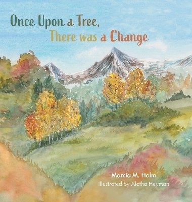 Once Upon a Tree, There was a Change - Marcia M Holm