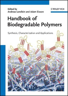 Handbook of Biodegradable Polymers – Isolation, Synthesis, Characterization and Applications - A Lendlein