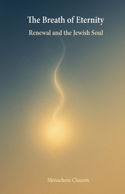 The Breath of Eternity - Menachem Clausen