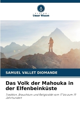 Das Volk der Mahouka in der Elfenbeink&uuml;ste - Samuel Vallet DIOMANDE