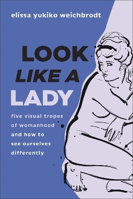 Look like a Lady - Elissa Yukiko Weichbrodt