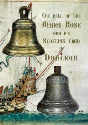 The Bell of the Mary Rose and its Scottish twin in Duncrub