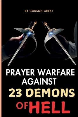 Prayer Warfare Against 23 Demons of Hell