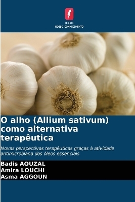 O alho (Allium sativum) como alternativa terapêutica