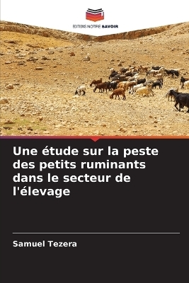 Une &eacute;tude sur la peste des petits ruminants dans le secteur de l'&eacute;levage - Samuel Tezera