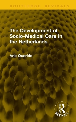 The Development of Socio-Medical Care in the Netherlands - Arie Querido