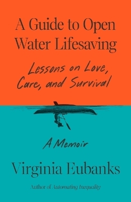 A Guide to Open Water Lifesaving - Virginia Eubanks