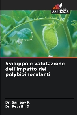 Sviluppo e valutazione dell'impatto dei polybioinoculanti - Dr Sanjeev K, Dr Revathi D