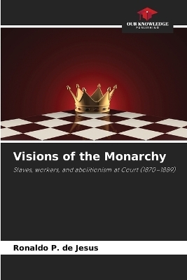 Visions of the Monarchy - Ronaldo P de Jesus