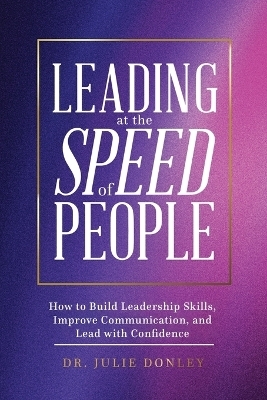 Leading at the Speed of People - Julie Donley