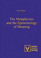 The Metaphysics and the Epistemology of Meaning - Jonas Pfister