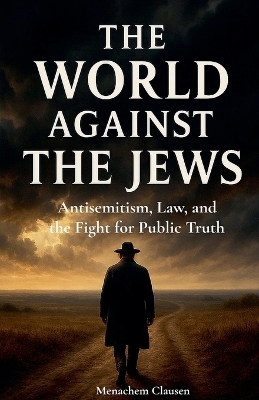 The World Against the Jews - Menachem Clausen