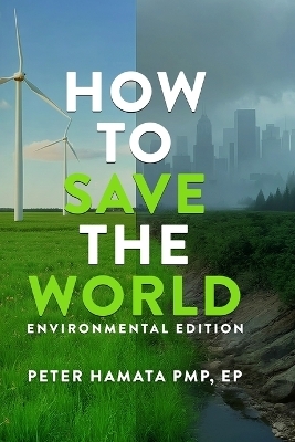 HOW TO SAVE THE WORLD Environmental Edition - Ep Peter Hamata Pmp