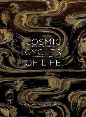 Cosmic Cycles of Life: New Perspectives on Mawangdui Tombs