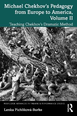 Michael Chekhov’s Pedagogy from Europe to America, Volume II