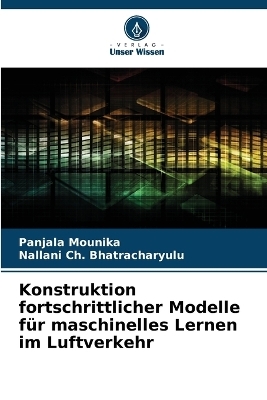 Konstruktion fortschrittlicher Modelle für maschinelles Lernen im Luftverkehr - Panjala Mounika, Nallani Ch Bhatracharyulu