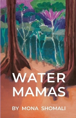 Water Mamas - Mona Shomali