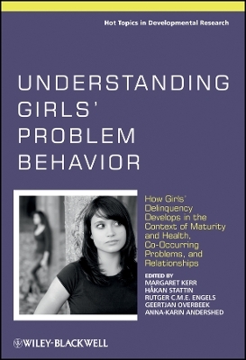 Understanding Girls′ Problem Behavior – How Girls′ Delinquency Develops in the Context of Maturity & Health, Co–occurring Problems, and Relationships
