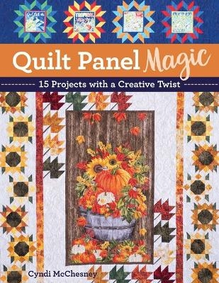 Quilt Panel Magic - Cyndi McChesney