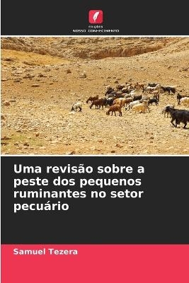 Uma revis&atilde;o sobre a peste dos pequenos ruminantes no setor pecu&aacute;rio - Samuel Tezera