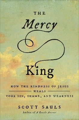 The Mercy King - Scott Sauls