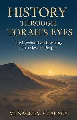 History Through Torah's Eyes - Menachem Clausen