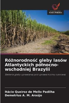 R&oacute;żnorodnośc gleby las&oacute;w Atlantyckich p&oacute;lnocno-wschodniej Brazylii - It&aacute;cio Queiroz de Mello Padilha, Demetrius A M Ara&uacute;jo