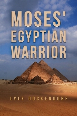Moses' Egyptian Warrior - Lyle Dockendorf