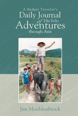 A Budget Traveler's Daily Journal of His Solo Adventures Through Asia