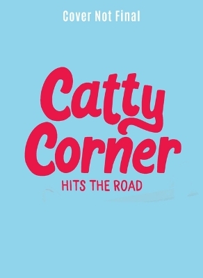 Catty Corner Hits the Road - Julie Murphy