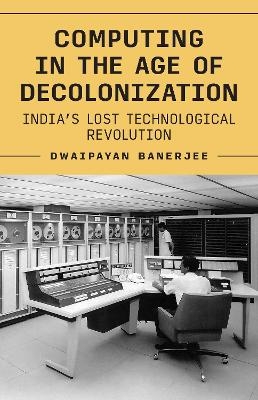 Computing in the Age of Decolonization - Dwaipayan Banerjee