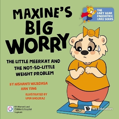 Maxine's Big Worry: The Little Meerkat And The Not-so-little Weight Problem - Nishanti Han Ying Wijedasa