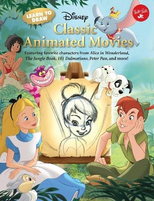 Learn to Draw Disney's Classic Animated Movies -  Disney Storybook Artists