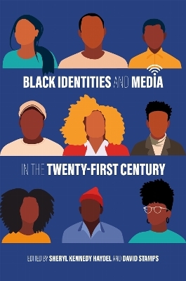 Black Identities and Media in the Twenty-First Century - 