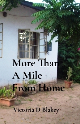 More Than A Mile From Home - Victoria D Blakey