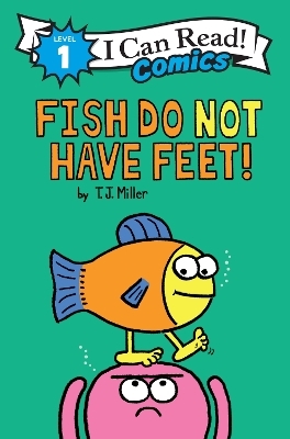 Fish Do Not Have Feet! - T. J. Miller