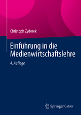 Einführung in die Medienwirtschaftslehre - Zydorek, Christoph