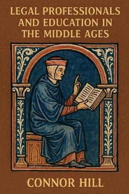 Legal Professionals and Education in the Middle Ages