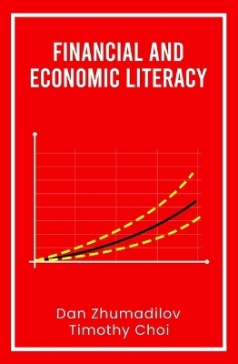 Financial and Economic Literacy - Dan Zhumadilov, Timothy Choi