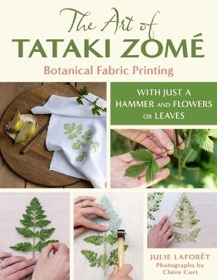The Art of Tataki Zomé Botanical Fabric Printing