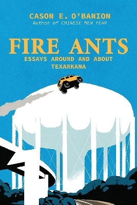 Fire Ants - Cason E. O'Banion