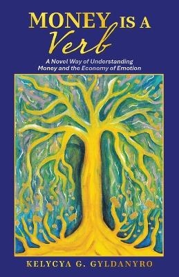 Money is a Verb - Kelycya G Gyldanyro