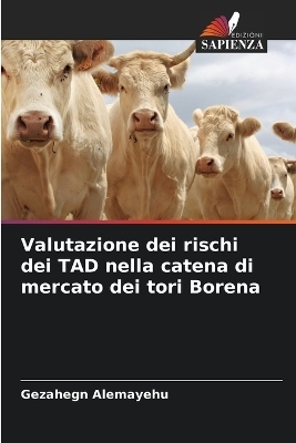 Valutazione dei rischi dei TAD nella catena di mercato dei tori Borena - Gezahegn Alemayehu