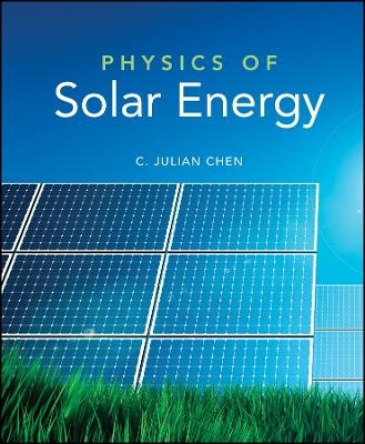 Physics of Solar Energy - CJ Chen