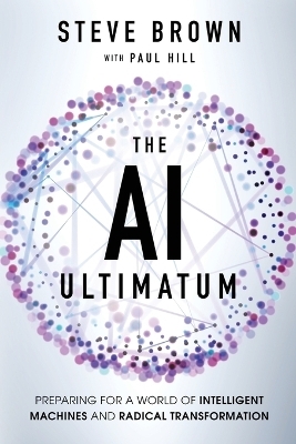 The AI Ultimatum - Steve Brown, Paul Hill
