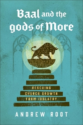 Baal and the Gods of More - Andrew Root