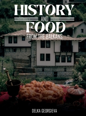 History & Food From The Balkans