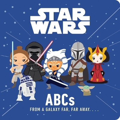 Star Wars: ABCs From a Galaxy Far, Far Away&hellip;. -  Star Wars